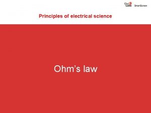 Principles of electrical science Ohms law Ohms Law