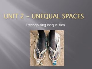UNIT 2 UNEQUAL SPACES Recognising inequalities Inequality Inequality