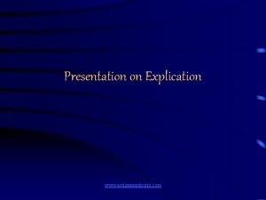 Presentation on Explication www assignmentpoint com An Explication