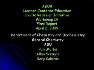 ABOR LearnerCentered Education Course Redesign Initiative Workshop IV