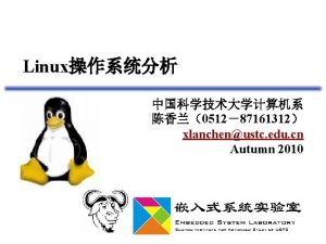 Linux 051287161312 xlanchenustc edu cn Autumn 2010 Unix