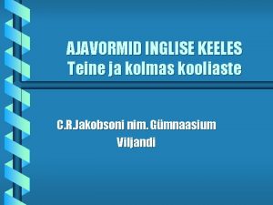 AJAVORMID INGLISE KEELES Teine ja kolmas kooliaste C