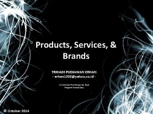 Products Services Brands TRIHADI PUDIAWAN ERHAN erhan 1202yahoo