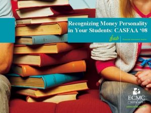 Recognizing Money Personality in Your Students CASFAA 08