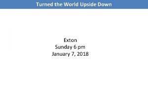 Turned the World Upside Down Exton Sunday 6