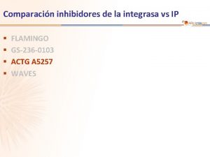 Comparacin inhibidores de la integrasa vs IP FLAMINGO