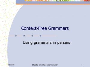 ContextFree Grammars Using grammars in parsers 2301373 Chapter