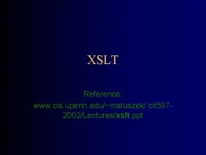 XSLT Reference www cis upenn edumatuszek cit 5972002Lecturesxslt