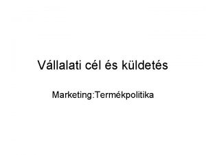 Vllalati cl s kldets Marketing Termkpolitika Az zleti