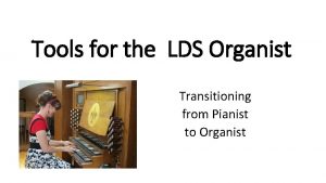 Tools for the LDS Organist Transitioning from Pianist