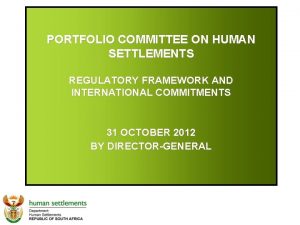 PORTFOLIO COMMITTEE ON HUMAN SETTLEMENTS REGULATORY FRAMEWORK AND