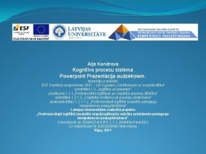 Aija Kondrova Kognitvo procesu sistma Powerpoint Prezentcija audzkiem