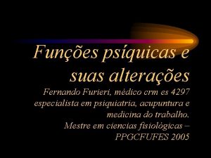 Funes psquicas e suas alteraes Fernando Furieri mdico