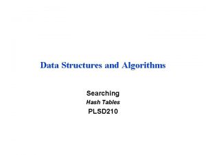 Data Structures and Algorithms Searching Hash Tables PLSD