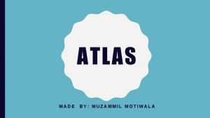 ATLAS MADE BY MUZAMMIL MOTIWALA BACKGROUND Atlas personified