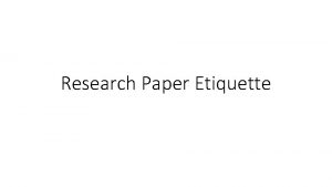 Research Paper Etiquette Research papers are a formal