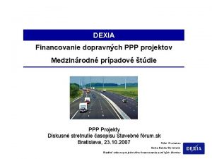 DEXIA Financovanie dopravnch PPP projektov Medzinrodn prpadov tdie