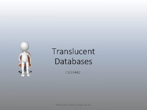 Translucent Databases CSCI 6442 2018 David C Roberts