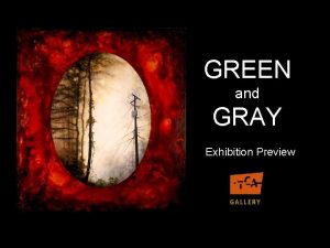 GREEN and GRAY Exhibition Preview The Fall 2015