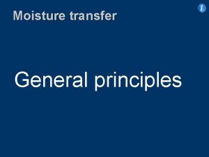 Moisture transfer General principles Moisture transfer Water and