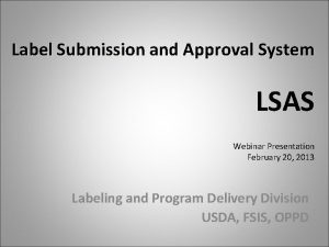 Label Submission and Approval System LSAS Webinar Presentation