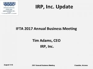 IRP Inc Update IFTA 2017 Annual Business Meeting