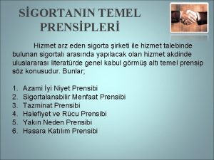 SGORTANIN TEMEL PRENSPLER Hizmet arz eden sigorta irketi