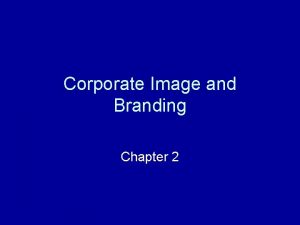 Corporate Image and Branding Chapter 2 Discussion Points