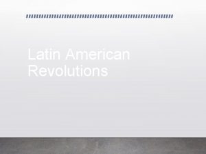 Latin American Revolutions Review Age of Exploration Through