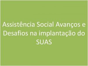 Assistncia Social Avanos e Desafios na implantao do