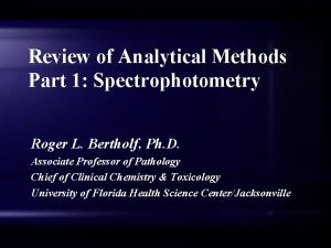 Review of Analytical Methods Part 1 Spectrophotometry Roger