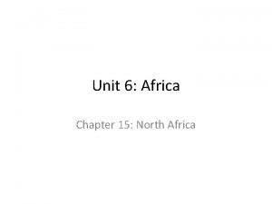 Unit 6 Africa Chapter 15 North Africa Section