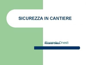 SICUREZZA IN CANTIERE Riccardo Onesti Fermapiede Rischi La