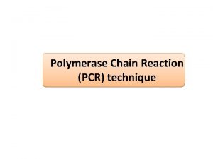 Polymerase Chain Reaction PCR technique PCR Polymerase chain
