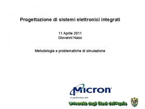 Progettazione di sistemi elettronici integrati 11 Aprile 2011