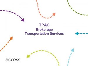 TPAC Brokerage Transportation Services Transportation Brokerage Arrange and