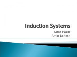 Induction Systems Nima Hazar Amin Dehesh ID 3