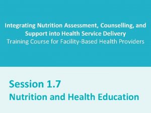 Integrating Nutrition Assessment Counselling and Support into Health