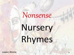 Nonsense Nursery Rhymes Lesson 1 Monday 1 I