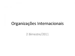 Organizaes Internacionais 2 Bimestre2011 Organizaes Internacionais Tribunal Penal