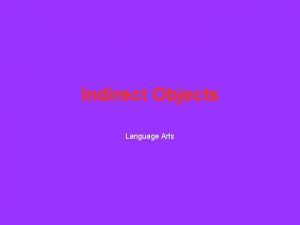 Indirect Objects Language Arts for whom Indirect objects