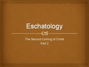 Eschatology The Second Coming of Christ Part 2