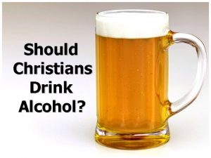 Should Christians Drink Alcohol Ten Reasons Christians Should