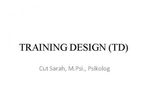 TRAINING DESIGN TD Cut Sarah M Psi Psikolog