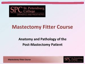 Mastectomy Fitter Course Anatomy and Pathology of the