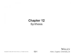 Chapter 12 Synthesis Copyright 2015 John Wiley Sons