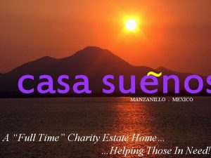 casa suenos MANZANILLO MEXICO A Full Time Charity