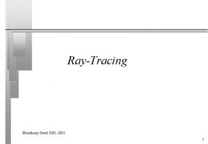 RayTracing Anthony Steed 2001 2003 1 Overview Recursive