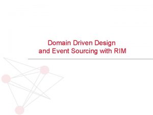 Domain Driven Design and Event Sourcing with RIM