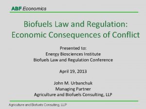 ABF Economics Biofuels Law and Regulation Economic Consequences